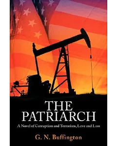 The Patriarch: A Novel of Corruption and Terrorism, Love and Loss