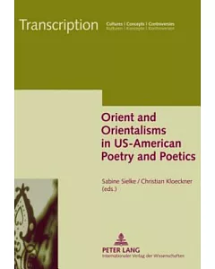 Orient and Orientalisms in US-American Poetry and Poetics