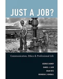 Just a Job?: Communication, Ethics, and Professional Life