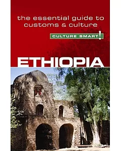 Culture Smart! Ethiopia: The Essential Guide to Customs & Culture