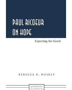 Paul Ricoeur on Hope: Expecting the Good