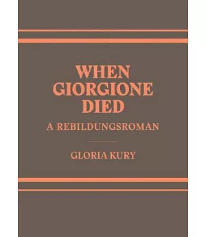 When Giorgione Died: A Rebildungsroman in Two Volumes