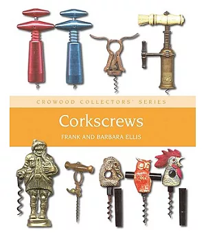 Corkscrews: A Collector’s Guide