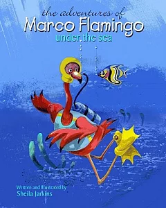The Adventures of Marco Flamingo Under the Sea