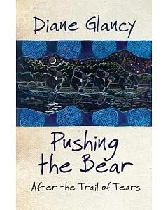 Pushing the Bear: After the Trail of Tears