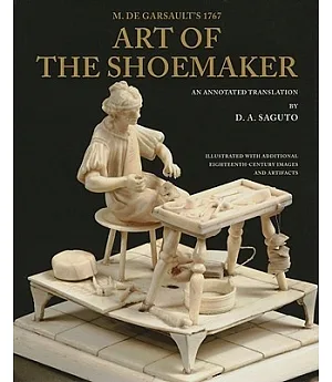 M. De Garsault’s 1767 Art of the Shoemaker: An Annotated Translation