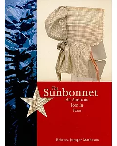The Sunbonnet: An American Icon in Texas