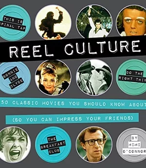 Reel Culture: 50 Classic Movies You Should Know About (So You Can Impress Your Friends)
