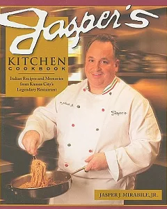 Jasper’s Kitchen Cookbook: Italian Recipes and Memories from Kansas City’s Legendary Restaurant