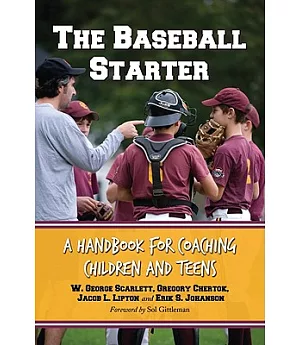 The Baseball Starter: A Handbook for Coaching Children and Teens