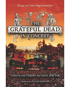 Grateful Dead in Concert: Essays on Live Improvisation