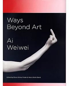 Ways Beyond Art: Ai Weiwei