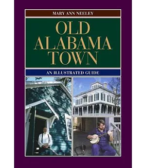 Old Alabama Town: An Illustrated Guide
