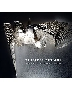 Bartlett Designs: Speculating With Architecture