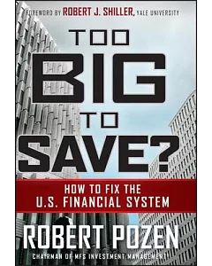 Too Big to Save?: How to Fix the U.S. Financial System