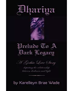 Dhariya: Prelude to a Dark Legacy : Based on the Personal Journals and Writings of Lady Dhariya - 1692 - 1722