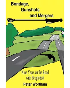 Bondage, Gunshots And Mergers: Nine Years On The Road With Peoplesoft