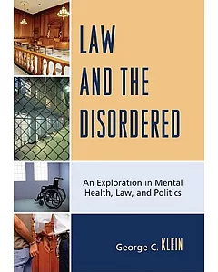 Law and the Disordered: An Exploration in Mental Health, Law, and Politics