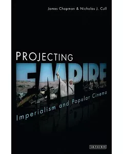 Projecting Empire: Imperialism and Popular Cinema