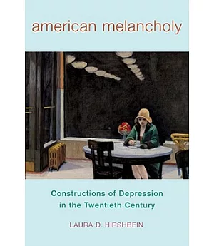 American Melancholy: Constructions of Depression in the Twentieth Century