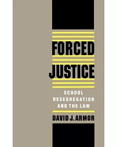 Forced Justice: School Desegregation and the Law