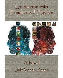 Landscape With Fragmented Figures: A Novel