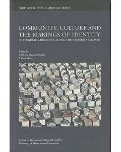 Community, Culture and the Makings of Identity: Portuguese-Americans Along the Eastern Seaboard