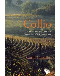 Collio: Fine Wines and Foods from Italy’s North-East