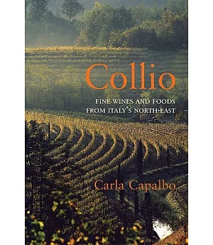 Collio: Fine Wines and Foods from Italy’s North-East