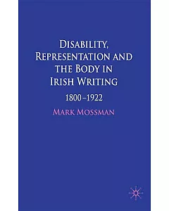 Disability, Representation, and the Body in Irish Writing, 1800-1922