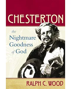 Chesterton: The Nightmare Goodness of God