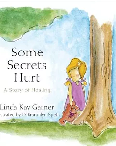 Some Secrets Hurt: A Story of Healing