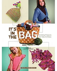 It’s in the Bag: Knitting Projects to Take & Make