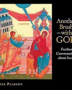 Another Brush With God: Further Conversations About ICons