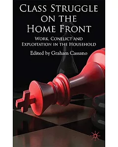 Class Struggle on the Homefront: Work, Conflict, and Exploitation in the Household