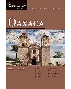 Oaxaca: Great Destinations Mexico. a Complete Guide