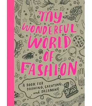 My Wonderful World of Fashion: A Book for Drawing, Creating and Dreaming