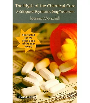 The Myth of the Chemical Cure: A Critique of Psychiatric Drug Treatment