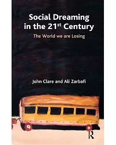 Social Dreaming in the 21st Century: The World We Are Losing