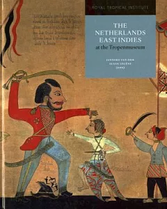 The Netherlands East Indies at the Tropenmuseum: A Colonial History