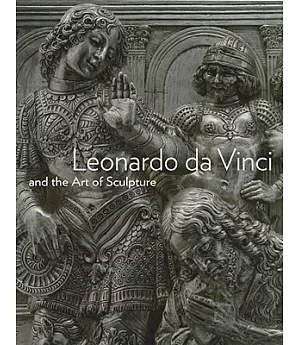 Leonardo Da Vinci and the Art of Sculpture