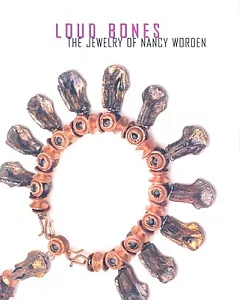 Loud Bones: The Jewelry of Nancy Worden