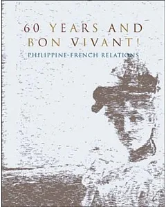 60 Years and Bon Vivant!: Philippine-french Relations