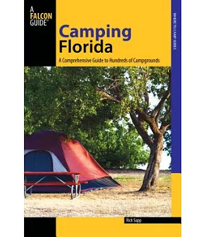 Falcon Guide Camping Florida: A Comprehensive Guide to Hundreds of Campgrounds