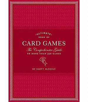 Ultimate Book of Card Games: The Comprehensive Guide to More Than 350 Games