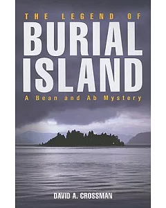 The Legend of Burial Island: A Bean and Ab Mystery