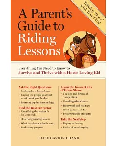 A Parent’s Guide to Riding Lessons: Everything You Need to Know to Survive and Thrive With a Horse-Loving Kid