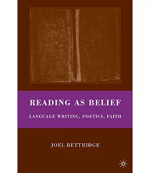 Reading As Belief: Language Writing, Poetics, Faith