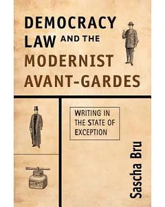 Democracy, Law and the Modernist Avant-Gardes: Writing in the State of Exception