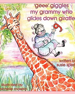 ’geee’ Giggles My Grammy Who Glides Down Giraffes